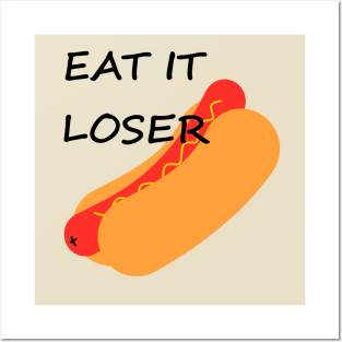 Eat It Loser (hotdog) Posters and Art